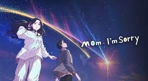 Mom I’m Sorry
